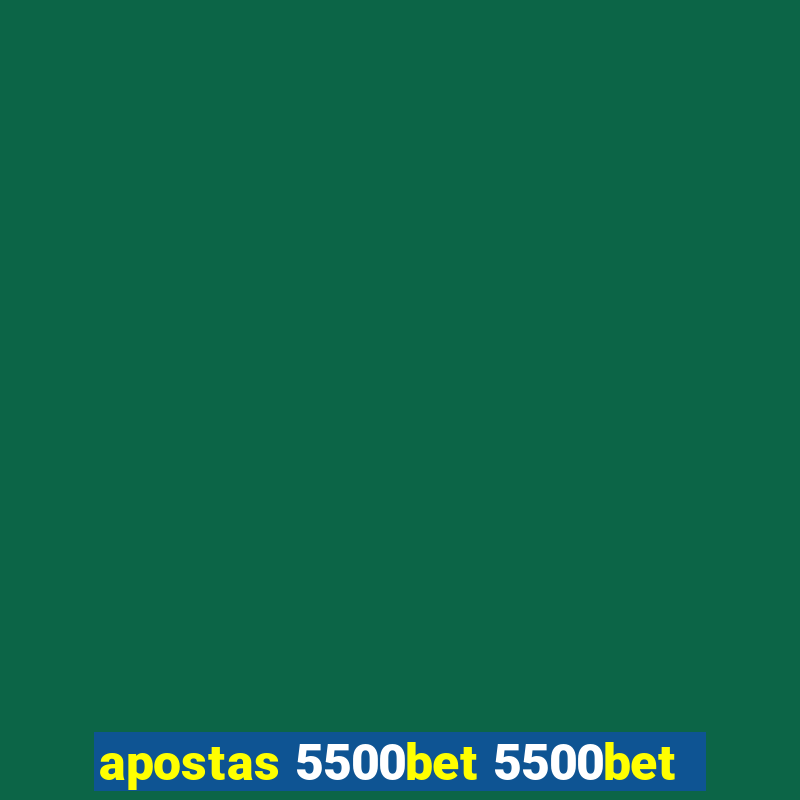 apostas 5500bet 5500bet